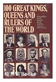 100 Great Kings, Queens and Rulers of the World