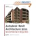 Autodesk Revit Architecture 2011: No Experience Required