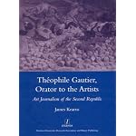 Theophile Gautier, Orator to the Artists: Art Journalism of the Second Republic (Legenda Main) (Legenda Main Series) book cover
