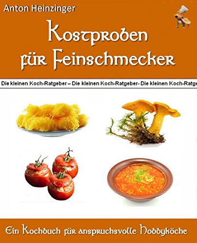 Kostproben für Feinschmecker: Kostenfreie Sonderausgabe mit leckeren Kochrezepten (German Edition)