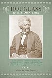 Douglass in his own time : a biographical chronicle of his life, drawn from recollections, interviews, and memoirs by family, friends, and associates
