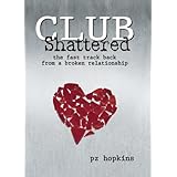 Club Shattered, the fast track back from a broken relationship