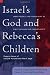 Books : Israel's God and Rebecca's Children: Christology and Community in Early Judaism and Christianity