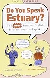 Do you speak Estuary? : the new Standard English