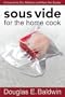 Sous Vide for the Home Cook cookbook