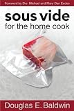 Douglas Baldwin Sous Vide for the Home Cook