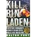 Kill Bin Laden: A Delta Force Commander's Account of the Hunt for the World's Most Wanted Man