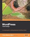 WordPress Theme Design: A complete guide to creating professional WordPress themes
