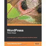 WordPress Theme Design: A Complete Guide to Creating Professional WordPress Themes