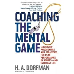 (Coaching the Mental Game: Leadership Philosophies and Strategies for Peak Performance in Sports and Everyday Life.) By Dorfman, H. A. (Author) Hardcover on 12-Aug-2003