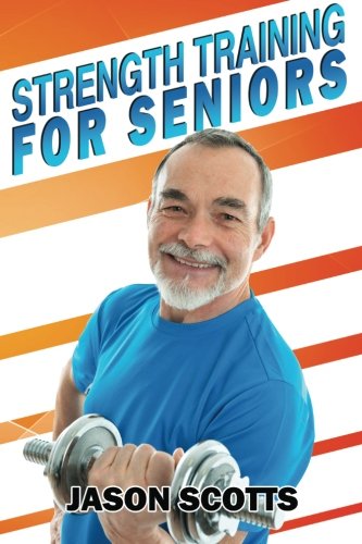strength training for seniors an easy  complete step by step guide for you ultimate how to guides