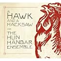 A Hawk and a Hacksaw and the Hun Hang&aacute;r Ensemble
