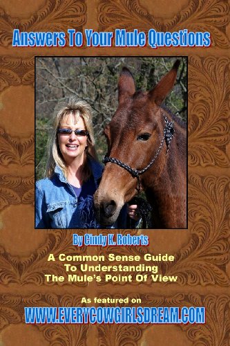 Answers To Your Mule Questions: A Common Sense Guide To Understanding The Mule\'s Point of View
