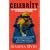 Celebrity: How Entertainers Took Over the World and Why We Need an Exit Strategy