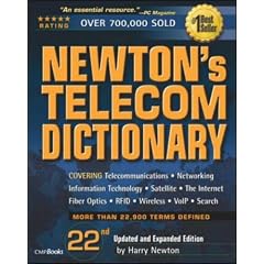 Newton's Telecom Dictionary: Telecommunications, Networking, Information Technologies, Wired, Wireless, Satellite, Fiber and the Internet