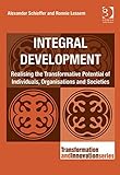 Integral development : realising the transformative potential of individuals, organisations and societies