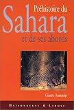 Pr�histoire du Sahara et de ses abords : Tome 1, Au temps des chasseurs : Le Pal�olithique