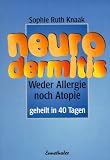Neurodermitis: Weder Allergie noch Atopie. Geheilt in 40 Tagen