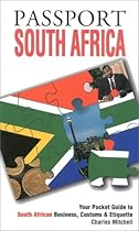 Passport South Africa: Your Pocket Guide to South African Business, Customs & Etiquette (Passport to the World)