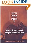 What's Wrong with My Mouse?: Behavioral Phenotyping of Transgenic and Knockout Mice