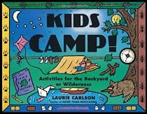 Kids Camp!: Activities for the Backyard or Wilderness