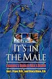 It's In the Male : Everyone's Guide to Men's Health