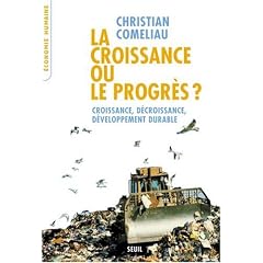 La croissance ou le progr�s ? : Croissance, d�croissance, d�veloppement durable