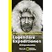 Legend�re Expeditionen: 50 Originalberichte