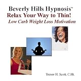 Hypnosis Weight Loss: Relax Your Way to Thin! (Low Carb)by Trevor H Scott