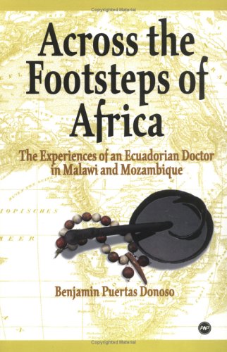City Travel Guides Discounted  Books : Across the Footsteps of Africa: The Experiences of an Ecuadorian Doctor in Malawi and Mozambique