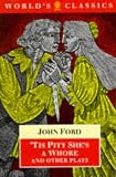 Tis Pity She's a Whore and Other Plays (The World's Classics)