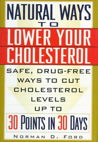 natural ways to lower your cholesterol safe drug free ways to cut cholesterol levels up to 30 points in 30 days