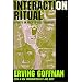 Interaction Ritual: Essays in Face-to-face Behavior