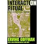 Interaction Ritual: Essays in Face-to-face Behavior
