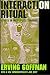 Interaction Ritual: Essays in Face-to-face Behavior