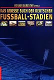 Das grosse Buch der deutschen Fußballstadien
