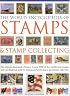 The World Encyclopedia of Stamps and Stamp Collecting: The Ultimate Illustrated Reference to Over 3000 of the World's Best Stamps, and a Professional Guide ... and Perfecting a Spectacular Collection