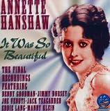It Was So Beautiful: Annette Hanshaws Final Recordings