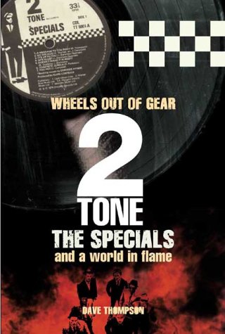 CD-Charts   : 2 Tone, The Specials and a World in Flame - Wheels Out of Gear: 2 Tone, the "Specials" and a World in Flame