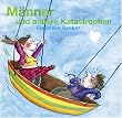 M�nner und andere Katastrophen.
