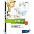 Using SAP: A Guide to Beginners and End Users: Learn the basics of SAP ERP!
