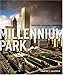 Millennium Park: Creating a Chicago Landmark (Historical Studies of Urban America)