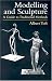 Modelling and Sculpture: A Guide to Traditional Methods
