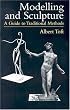 Modelling and Sculpture: A Guide to Traditional Methods
