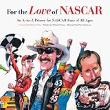  : For the Love of NASCAR: An A-to-Z Primer for NASCAR Fans of All Ages Michael Fresina Foreword by Richard Petty Illustrations by Mark Anderson