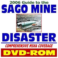 2006 Guide to the Sago Mine Disaster  Comprehensive Mine Safety and Health Administration (MSHA) Coverage  Mine Accidents, Plans, Regulations (DVD-ROM)