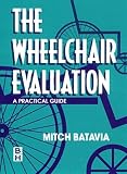 The Wheelchair Evaluation: A Practical Guide
