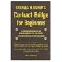 Charles H. Goren's Contract bridge for beginners: A simple concise guide for the novice, including Point Count bidding