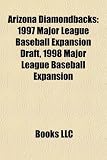 Arizona Diamondbacks: 1997 Major League Baseball Expansion Draft, 1998 Major League Baseball Expansion