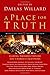 A Place for Truth: Leading Thinkers Explore Life's Hardest Questions